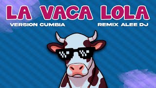 La Vaca Lola  Versión Cumbia   Remix TikTok   aLee DJ [upl. by Ylime]