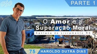 Haroldo Dutra Dias quotO amor e a superação moralquot 1ª parte [upl. by Harlamert403]