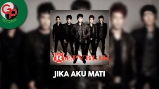 Repvblik  Jika Aku Mati Official Lyric [upl. by Aramoy318]