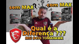 ❓ ❔ Qual é a diferença entre a Placa Mãe MSI B450 TOMAHAWK e B450 TOMAHAWK MAX [upl. by Kassity]