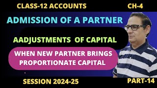 Admission of a PartnerAdjustment of Capital When New partner brings Proportionate Capital [upl. by Zined]