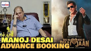 Kisi Ka Bhai Kisi Ki Jaan ADVANCE BOOKING  Manoj Desai REACTION  Threats To Salman Khan [upl. by Tonnie]