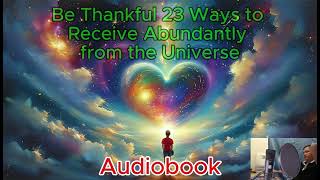 Be Thankful 23 Ways to Receive Abundantly from the Universe Audiobook [upl. by Jeannie]