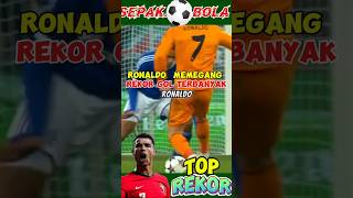 Ronaldo Memegang Rekor Gol Terbanyak sports bola ronaldo [upl. by Geminian]