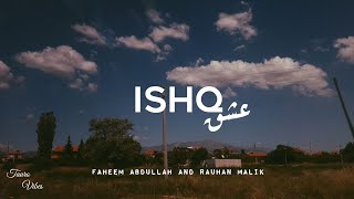 ISHQ lyrics  Faheem Abdullah Rauhan Malik  trending [upl. by Addam]