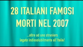 28 ITALIANI FAMOSI MORTI NEL 2007 [upl. by Assenyl]