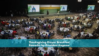 Thanksgiving Prayer Breakfast  Remarks by President Kagame [upl. by Suivat]