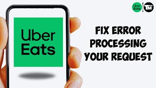 Fix There Was An Error Processing Your Request Uber Eats Error 2025 [upl. by Ever]