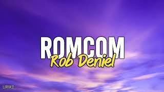 Rob Deniel  RomCom Lyrics [upl. by Henni845]