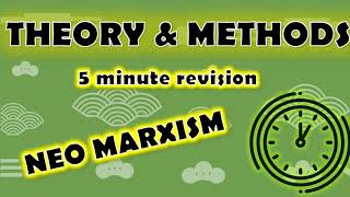 Sociology ⏱ 5 minute revision ⏱– THEORY amp METHODS  NEO MARXISM  PURE THEORY Paper 1 amp Paper 3 [upl. by Harbour765]