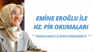 EMİNE EROĞLU İLE HZ PİR OKUMALARI  İNSANESMÂİ İLÂHİYE MÜNASEBETİ [upl. by Ettinger]