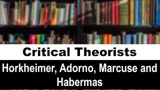 Critical Thinkers  Horkheimer Adorno Marcuse and Habermas [upl. by Valentino774]