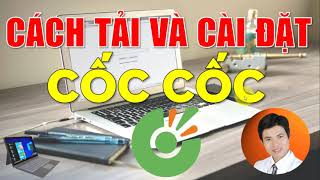 Cốc Cốc Win 11  Cách Tải Và Cài Đặt Cốc Cốc Mới Nhất Cho Máy Tính Win 11 10 8 7 Ai Cũng Cài Được [upl. by Averyl]