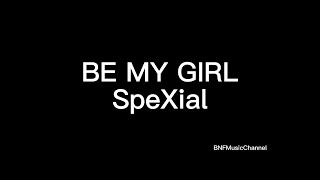 SpeXial  BE MY GIRL 歌词版 [upl. by Amargo]