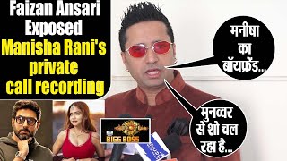 Bigg Bos 17 Faizan Ansari reveals Manisha Ranis private call recording amp supports Munawar Faruqui [upl. by Ressay]