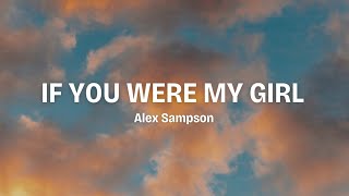 Alex Sampson  If You Were My Girl Lyrics [upl. by Brnaby]