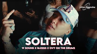 SOLTERA  W SOUND X BLESSD X OVY ON THE DRUMS  Letra  Lyric [upl. by Lennaj579]