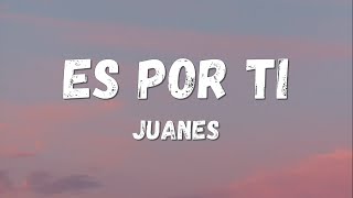 Juanes  Es Por Ti LyricsLetra [upl. by Christianson984]