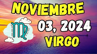 🤩 𝐋𝐥𝐞𝐠𝐚 𝐄𝐥 𝐄𝐱𝐢𝐭𝐨 🌟Horoscopo Virgo Hoy ♍ 3 de Noviembre de 2024 💥 [upl. by Orson]