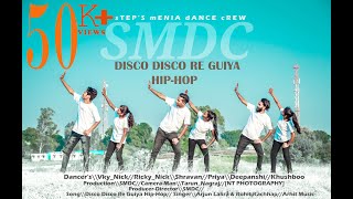 Disco Disco Re Guiya HipHop\\Dance Video\\Steps Menia Dance CrewSMDC [upl. by Anjali]