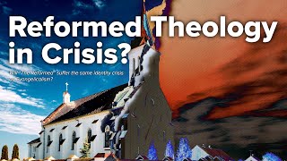 Reform Theology in Crisis [upl. by Kenleigh]