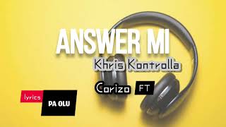 Khirs Kontrolla ft Corizo  Answer Mi Best Lyrics Video [upl. by Deonne]