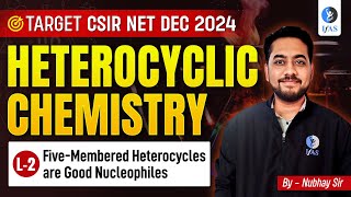 Heterocyclic Chemistry  CSIR NET Chemical Science Dec 2024  L2 [upl. by Garvey]