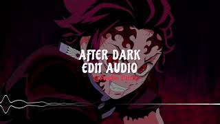 After Dark EDIT AUDIO [upl. by Fairley746]