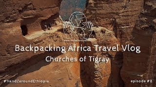 Churches of Tigray I Episode 8 I Backpacking Africa Travel Vlog HandZaround [upl. by Mehs349]