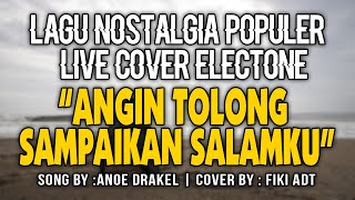 ANGIN TOLONG SAMPAIKAN SALAMKU  FIKI ADT LIVE COVER ELECTONE [upl. by Airottiv]