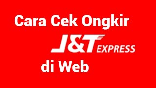 Cara Cek Ongkir JampT di Web [upl. by Genia]