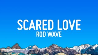 Rod Wave  Scared Love Lyrics [upl. by Janean74]