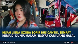 Kisah Liena Ozora Sopir Bus Cantik Sempat Kerja di Dunia Malam Kini Insyaf Cari Uang Halal [upl. by Lorou425]