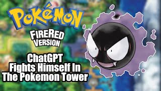 ChatGPT Fights Himself In The Pokemon Tower  Pokemon Fire Red [upl. by Alihs]