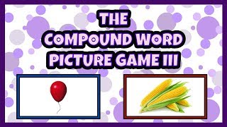 THE COMPOUND WORD PICTURE GAME III  FUN GAME FOR PRESCHOOLERS KINDERGARTNERS AND FIRST GRADERS [upl. by Wagoner]