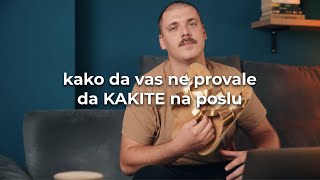 KAKO DA VAS NE PROVALE DA KAKITE NA POSLU [upl. by Drawe471]