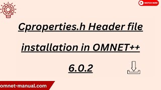 Cproperties h Header file installation in OMNET 6 0 2 [upl. by Neenahs]