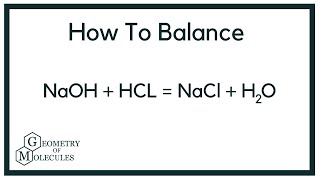 How to Balance NaOH  HCl  NaCl  H2O Sodium Hydroxide Plus Hydrochloric Acid [upl. by Dimitry658]