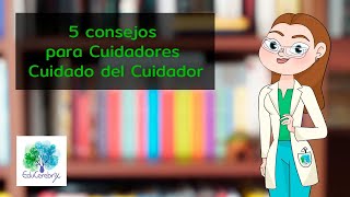 5 consejos para Cuidadores  Cuidado del Cuidador [upl. by Lekzehcey]