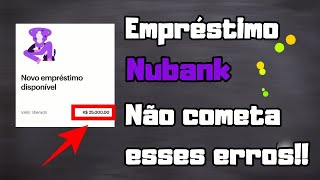 EMPRÉSTIMO NUBANK NÃO COMETA ESSES ERROS [upl. by Gratia294]