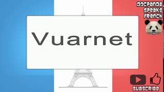 Vuarnet  How To Pronounce  French Native Speaker [upl. by Copeland]