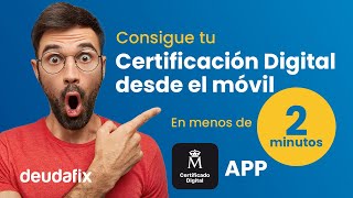 Cómo conseguir el Certificado Digital desde el móvil mediante la app  Deudafix [upl. by Landy]