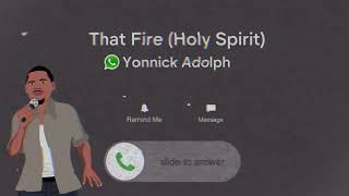 THAT FIRE HOLY SPIRIT Official Lyric Video  Yonnick Adolph [upl. by Petie]