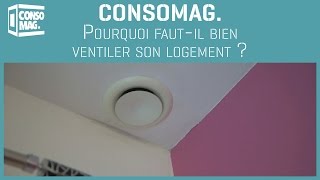 Consomag  Pourquoi fautil bien ventiler son logement [upl. by Mcwilliams273]