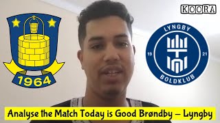 Analyse The match Today is Good Brøndby IF  Lyngby 20 [upl. by Ytak762]