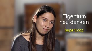 Eigentum neu gedacht  SuperCoop im Interview [upl. by Eirallih]