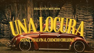 Una Locura LetraLyrics  Ozuna J Balvin amp Chencho Corleone  Reggaeton 2024 [upl. by Eeliak696]