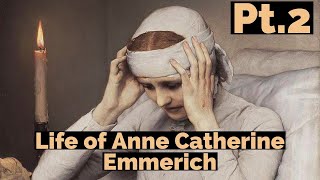 Pt2 Life of Anne Catherine Emmerich [upl. by Cassy98]