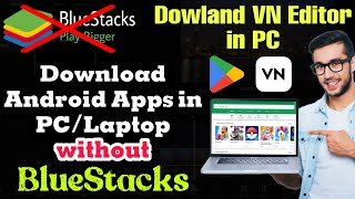 How to Install Apps in PCLaptop without Bluestacks  How to Install VN Video Editor in PCLaptop [upl. by Berlinda]