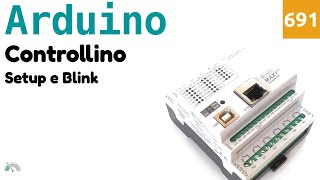 Installazione e Blink di Controllino  Arduino PLC  Video 691 [upl. by Aicena151]